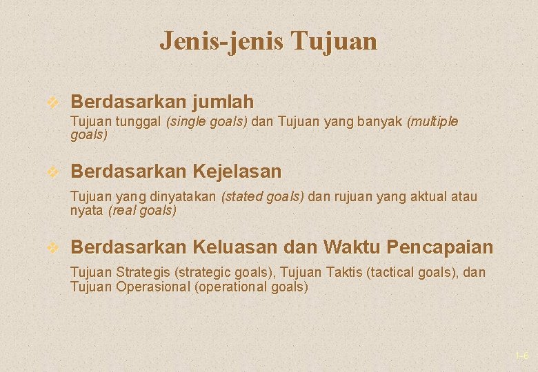 Jenis-jenis Tujuan v Berdasarkan jumlah Tujuan tunggal (single goals) dan Tujuan yang banyak (multiple