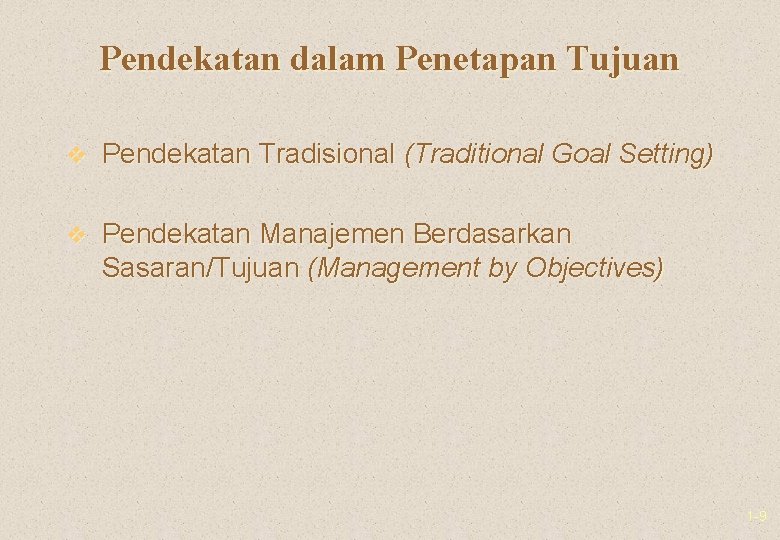 Pendekatan dalam Penetapan Tujuan v Pendekatan Tradisional (Traditional Goal Setting) v Pendekatan Manajemen Berdasarkan