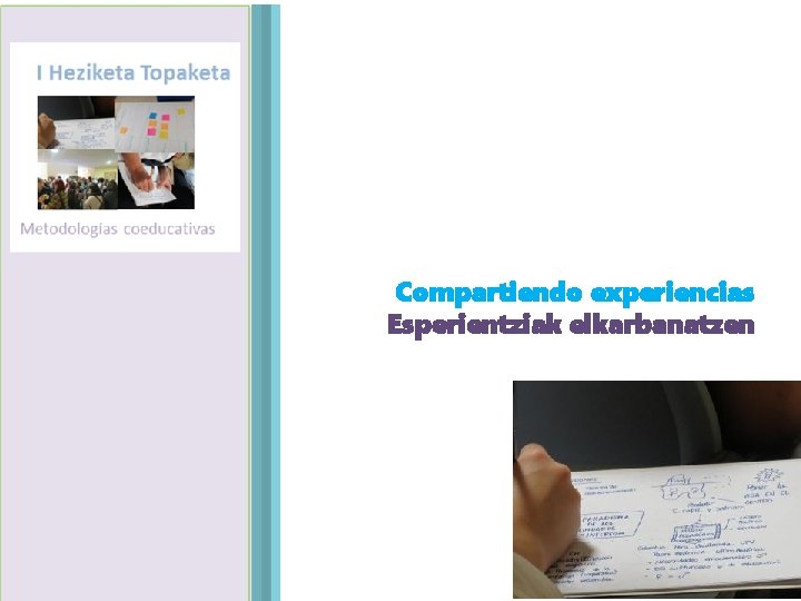 Compartiendo experiencias Esperientziak elkarbanatzen Agenda 