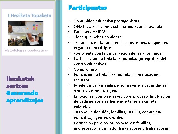 Participantes • • Ikasketak Agenda sortzen Generando aprendizajes • • • Comunidad educativa protagonistas