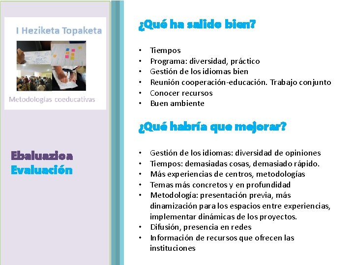 ¿Qué ha salido bien? • • • Tiempos Programa: diversidad, práctico Gestión de los