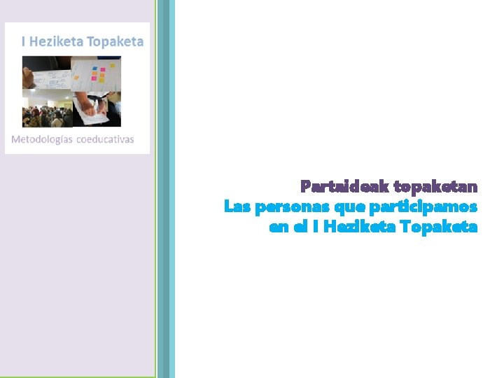 Partaideak topaketan Las personas que participamos en el I Heziketa Topaketa 