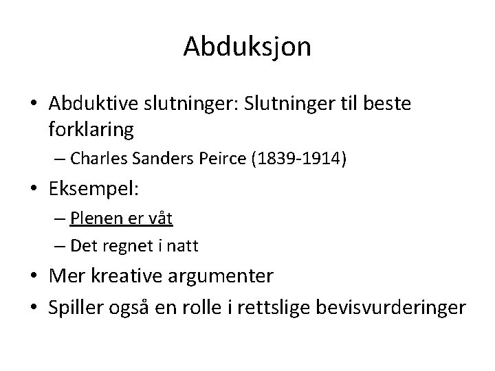 Abduksjon • Abduktive slutninger: Slutninger til beste forklaring – Charles Sanders Peirce (1839 -1914)