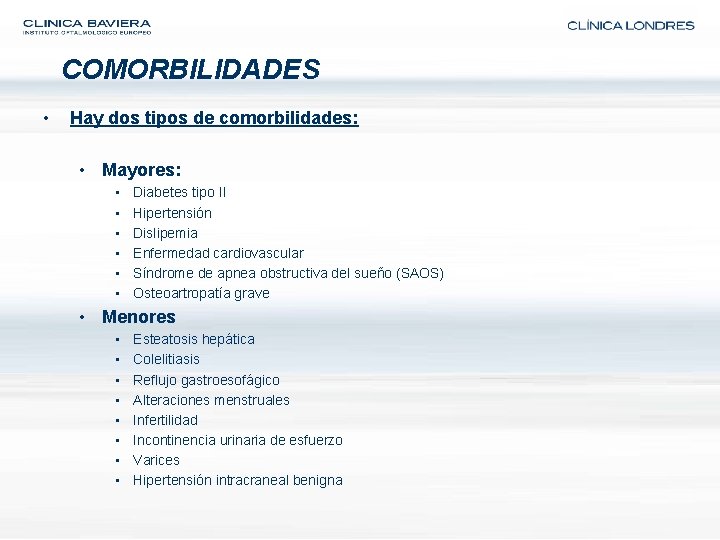 COMORBILIDADES • Hay dos tipos de comorbilidades: • Mayores: • • • Diabetes tipo