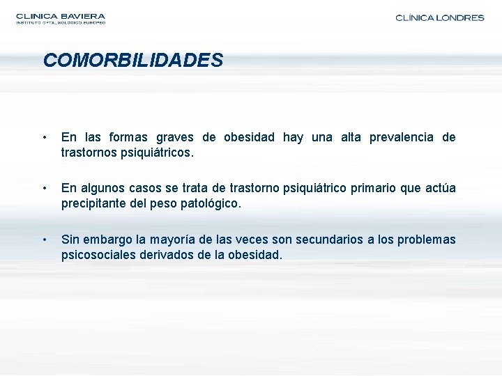 COMORBILIDADES • En las formas graves de obesidad hay una alta prevalencia de trastornos