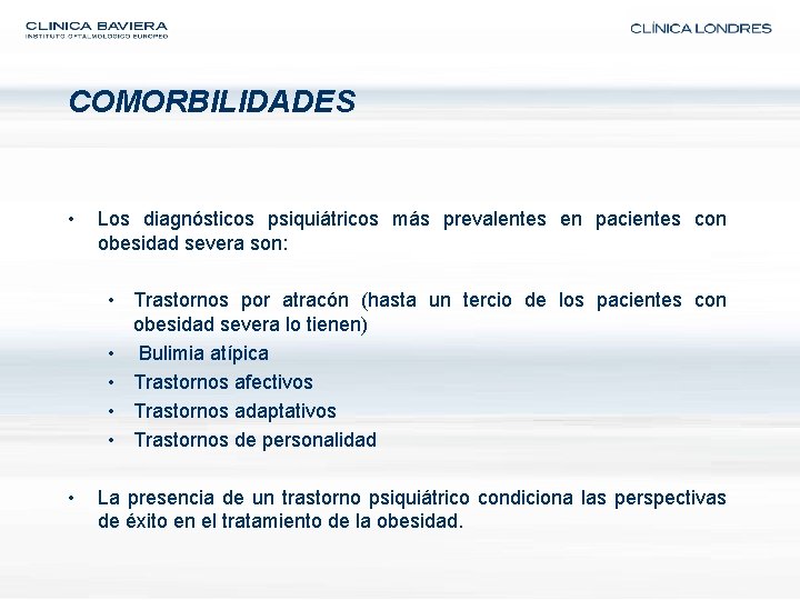 COMORBILIDADES • Los diagnósticos psiquiátricos más prevalentes en pacientes con obesidad severa son: •