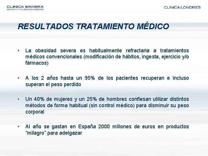 RESULTADOS TRATAMIENTO MÉDICO • La obesidad severa es habitualmente refractaria a tratamientos médicos convencionales