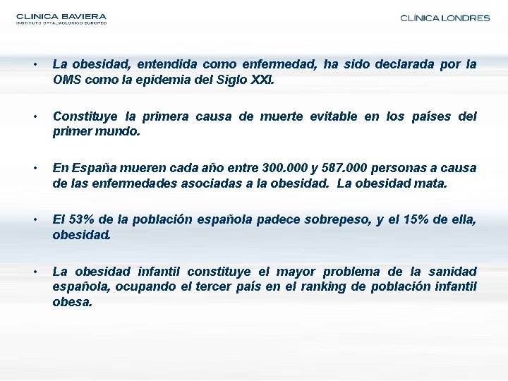  • La obesidad, entendida como enfermedad, ha sido declarada por la OMS como