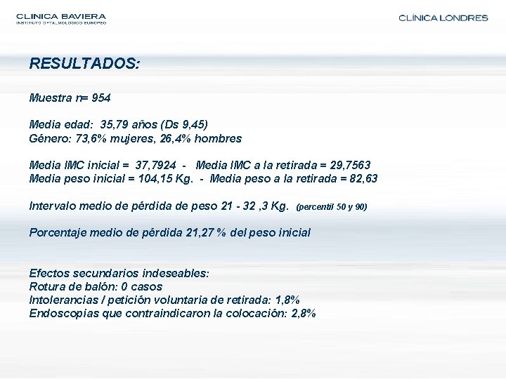 RESULTADOS: Muestra n= 954 Media edad: 35, 79 años (Ds 9, 45) Género: 73,