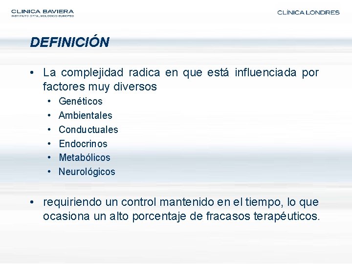 DEFINICIÓN • La complejidad radica en que está influenciada por factores muy diversos •
