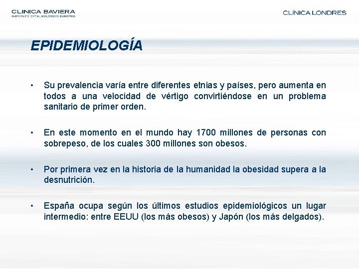 EPIDEMIOLOGÍA • Su prevalencia varía entre diferentes etnias y países, pero aumenta en todos