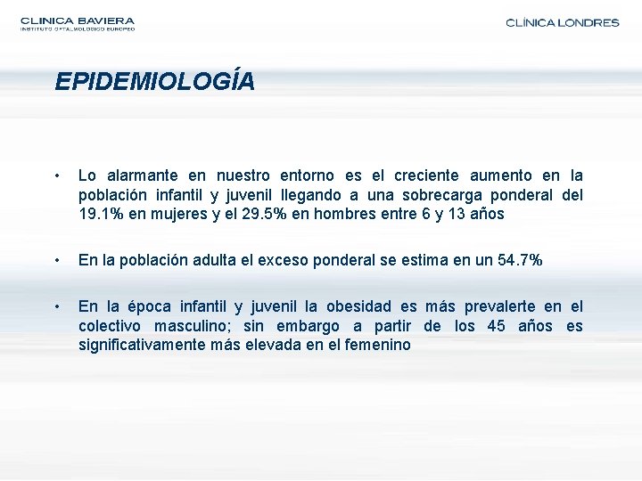 EPIDEMIOLOGÍA • Lo alarmante en nuestro entorno es el creciente aumento en la población