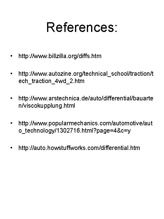 References: • http: //www. billzilla. org/diffs. htm • http: //www. autozine. org/technical_school/traction/t ech_traction_4 wd_2.