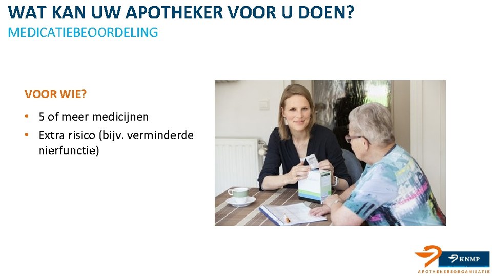 WAT KAN UW APOTHEKER VOOR U DOEN? MEDICATIEBEOORDELING VOOR WIE? • 5 of meer