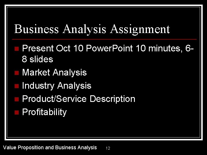 Business Analysis Assignment Present Oct 10 Power. Point 10 minutes, 68 slides n Market