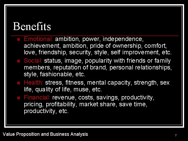 Benefits n n Emotional: ambition, power, independence, achievement, ambition, pride of ownership, comfort, love,