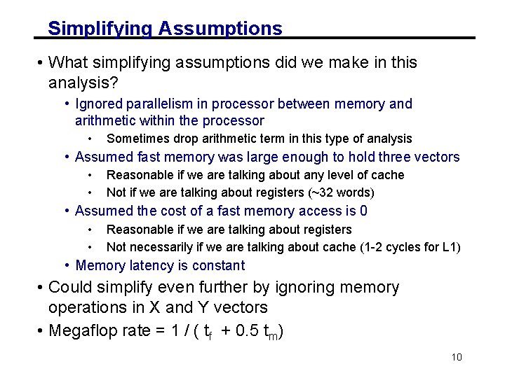 Simplifying Assumptions • What simplifying assumptions did we make in this analysis? • Ignored Simplifying Assumptions • What simplifying assumptions did we make in this analysis? • Ignored