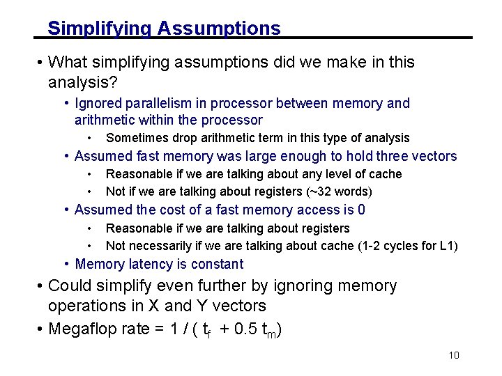 Simplifying Assumptions • What simplifying assumptions did we make in this analysis? • Ignored