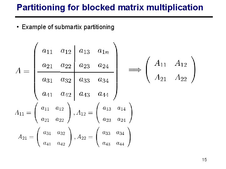 Partitioning for blocked matrix multiplication • Example of submartix partitioning 15 