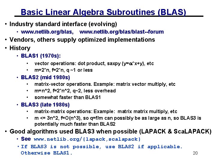 Basic Linear Algebra Subroutines (BLAS) • Industry standard interface (evolving) • www. netlib. org/blas, Basic Linear Algebra Subroutines (BLAS) • Industry standard interface (evolving) • www. netlib. org/blas,
