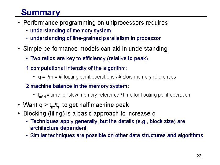 Summary • Performance programming on uniprocessors requires • understanding of memory system • understanding