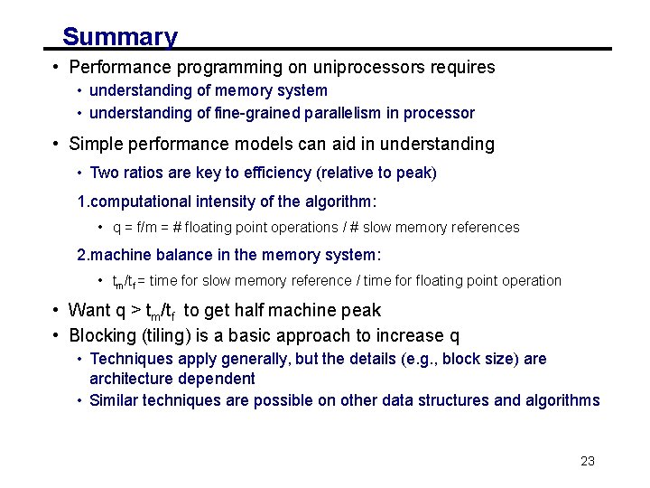 Summary • Performance programming on uniprocessors requires • understanding of memory system • understanding Summary • Performance programming on uniprocessors requires • understanding of memory system • understanding