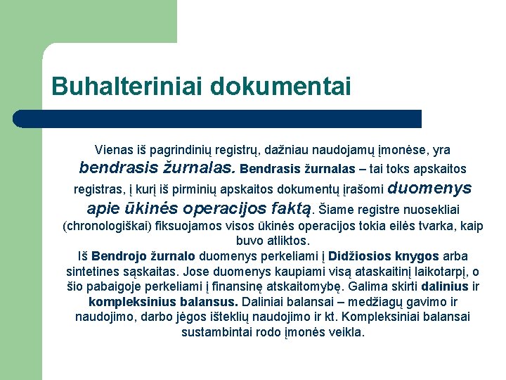 Buhalteriniai dokumentai Vienas iš pagrindinių registrų, dažniau naudojamų įmonėse, yra bendrasis žurnalas. Bendrasis žurnalas