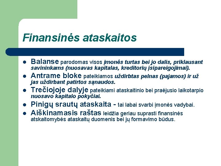 Finansinės ataskaitos l Balanse parodomas visos įmonės turtas bei jo dalis, priklausant l Antrame