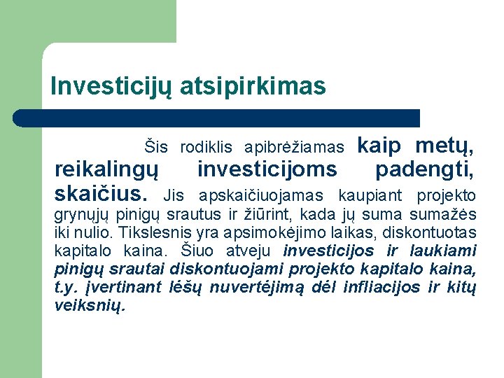 Investicijų atsipirkimas kaip metų, investicijoms padengti, Šis rodiklis apibrėžiamas reikalingų skaičius. Jis apskaičiuojamas kaupiant