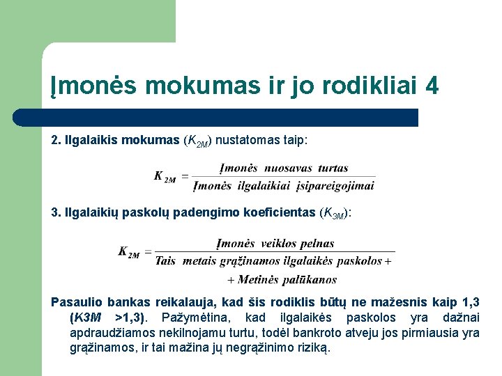 Įmonės mokumas ir jo rodikliai 4 2. Ilgalaikis mokumas (K 2 M) nustatomas taip: