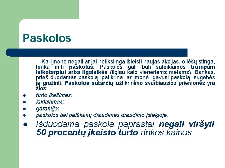 Paskolos l l l Kai įmonė negali ar jai netikslinga išleisti naujas akcijas, o