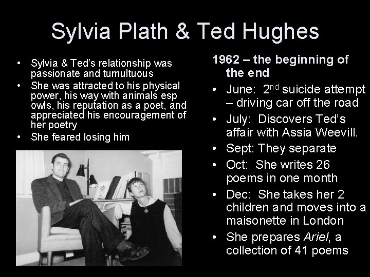 Sylvia Plath & Ted Hughes • Sylvia & Ted’s relationship was passionate and tumultuous
