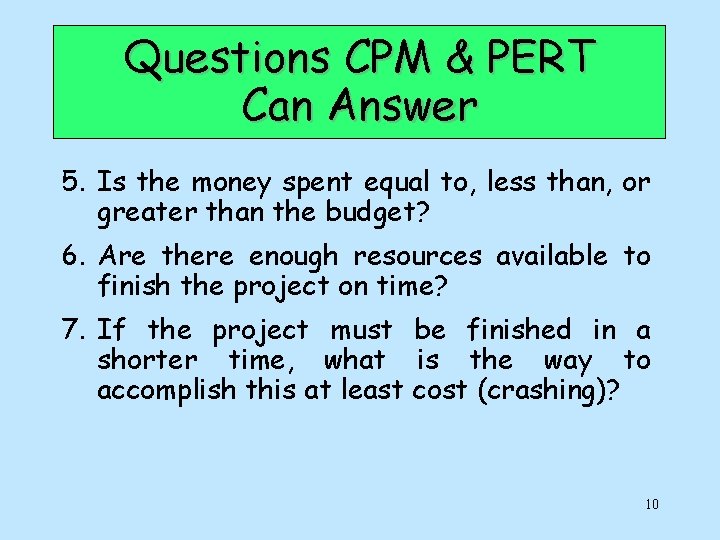 Questions CPM & PERT Can Answer 5. Is the money spent equal to, less
