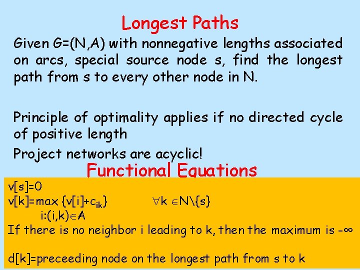 Longest Paths Given G=(N, A) with nonnegative lengths associated on arcs, special source node