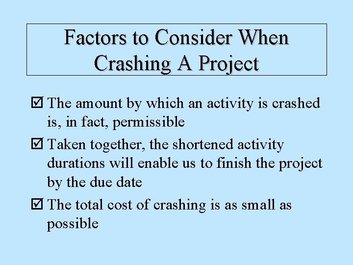 Factors to Consider When Crashing A Project þ The amount by which an activity