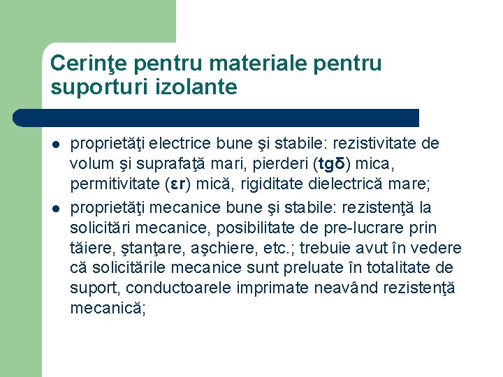 Cerinţe pentru materiale pentru suporturi izolante l l proprietăţi electrice bune şi stabile: rezistivitate