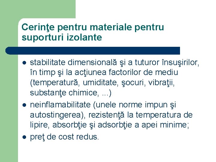 Cerinţe pentru materiale pentru suporturi izolante l l l stabilitate dimensională şi a tuturor