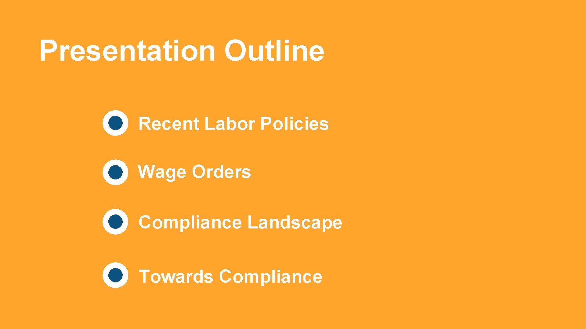 Presentation Outline Recent Labor Policies Wage Orders Compliance Landscape Towards Compliance 