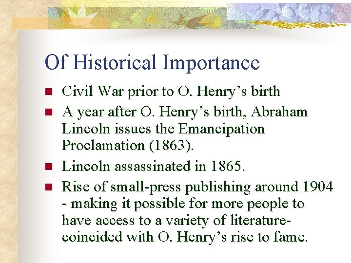 Of Historical Importance n n Civil War prior to O. Henry’s birth A year