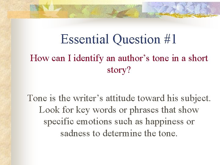 Essential Question #1 How can I identify an author’s tone in a short story?