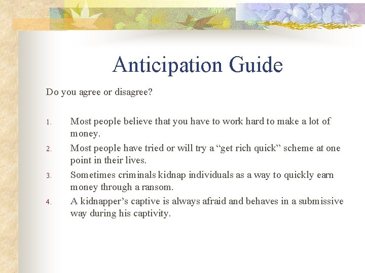 Anticipation Guide Do you agree or disagree? 1. 2. 3. 4. Most people believe