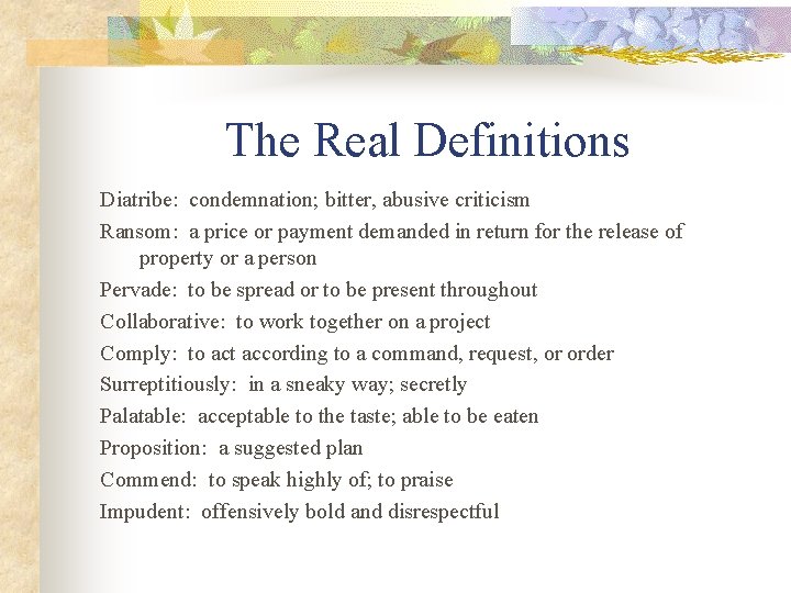 The Real Definitions Diatribe: condemnation; bitter, abusive criticism Ransom: a price or payment demanded