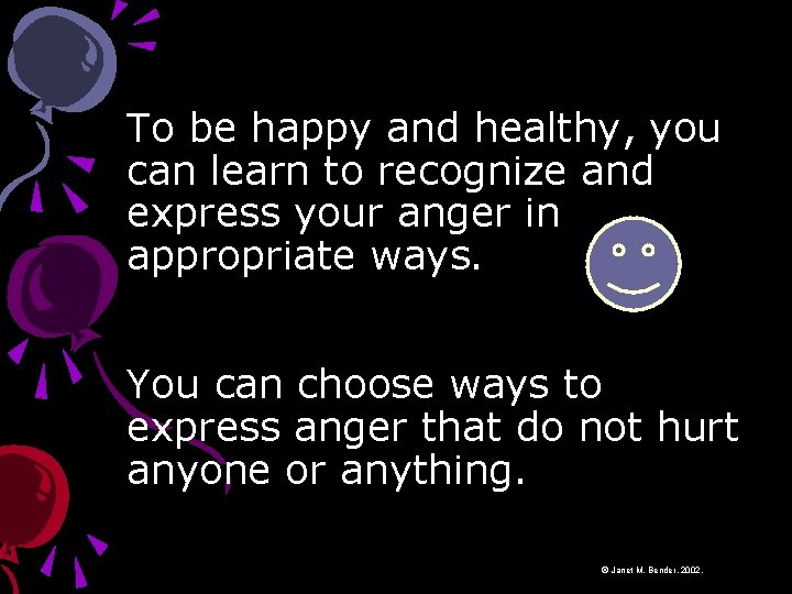 To be happy and healthy, you can learn to recognize and express your anger