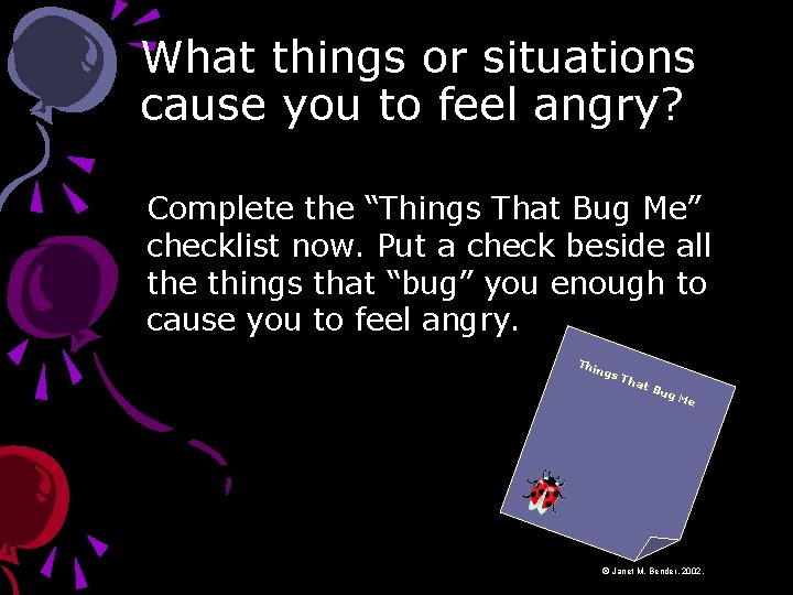 What things or situations cause you to feel angry? Complete the “Things That Bug