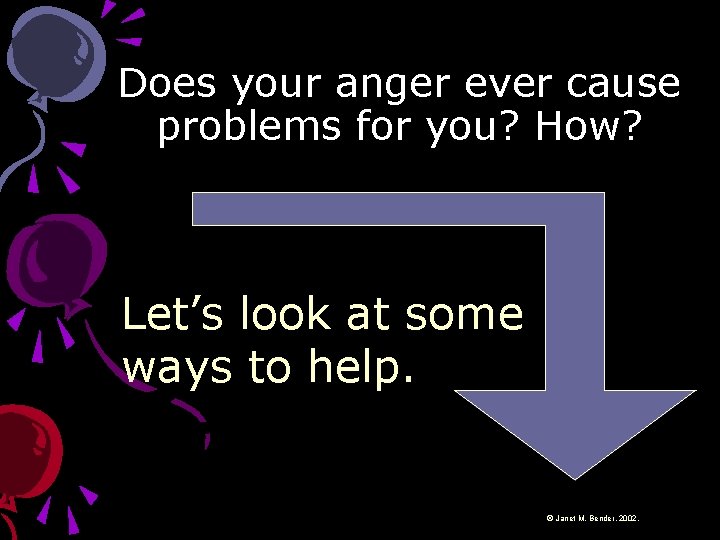Does your anger ever cause problems for you? How? Let’s look at some ways