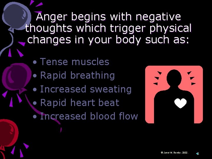 Anger begins with negative thoughts which trigger physical changes in your body such as: