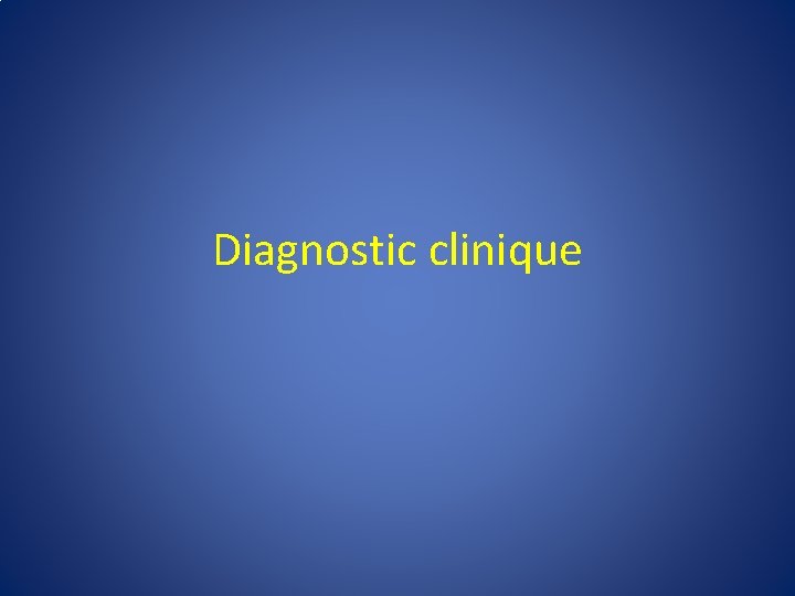 Diagnostic clinique 