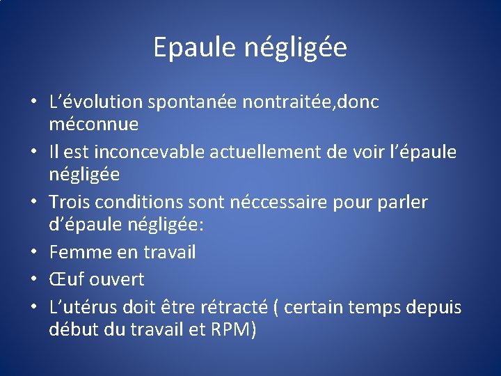 Epaule négligée • L’évolution spontanée nontraitée, donc méconnue • Il est inconcevable actuellement de