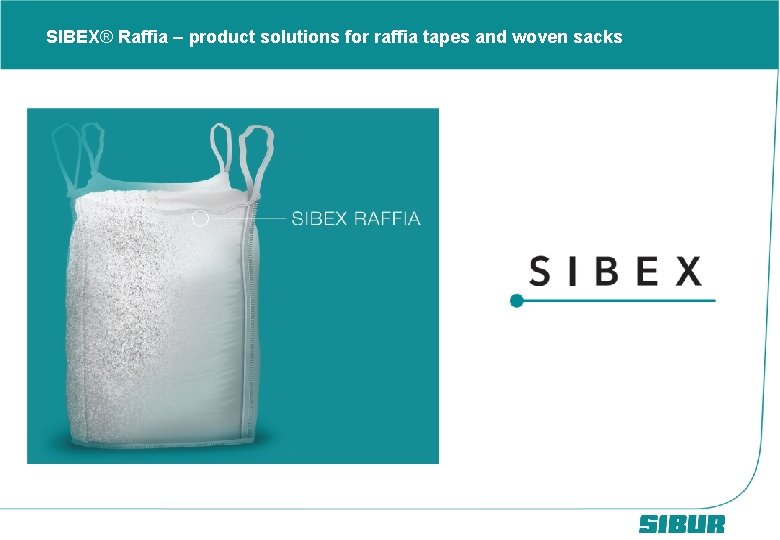 SIBEX® Raffia – product solutions for raffia tapes and woven sacks 