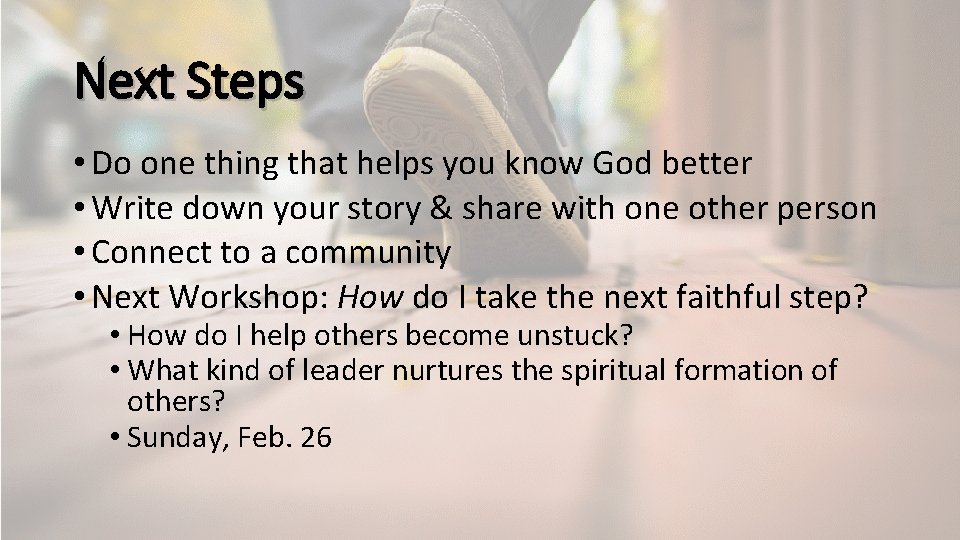 Next Steps • Do one thing that helps you know God better • Write
